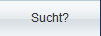 Sucht?